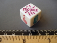 Dice : d6.O..trouble